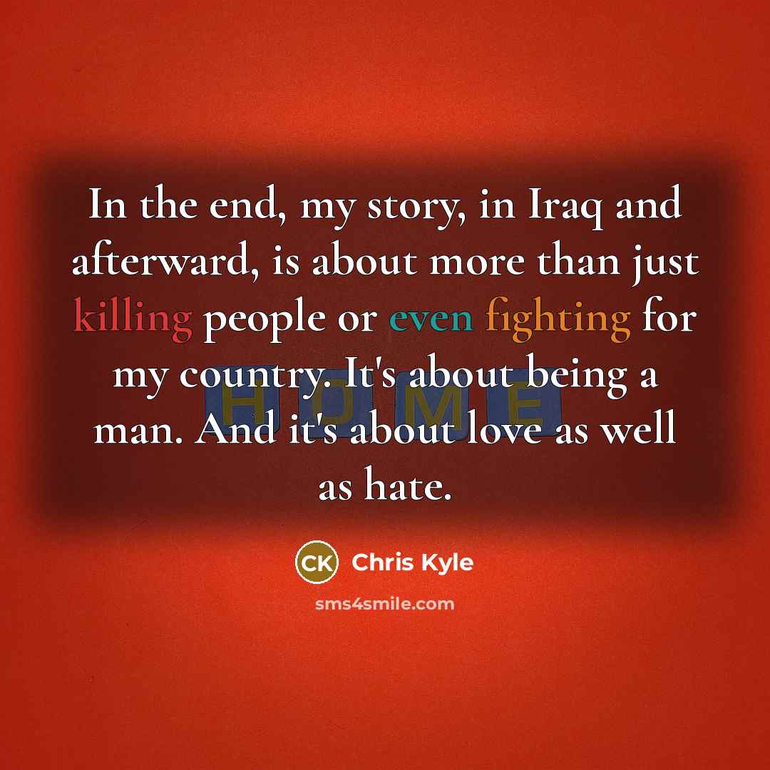 “In the end, my story, in Iraq and afterward, is…” quote by Chris Kyle