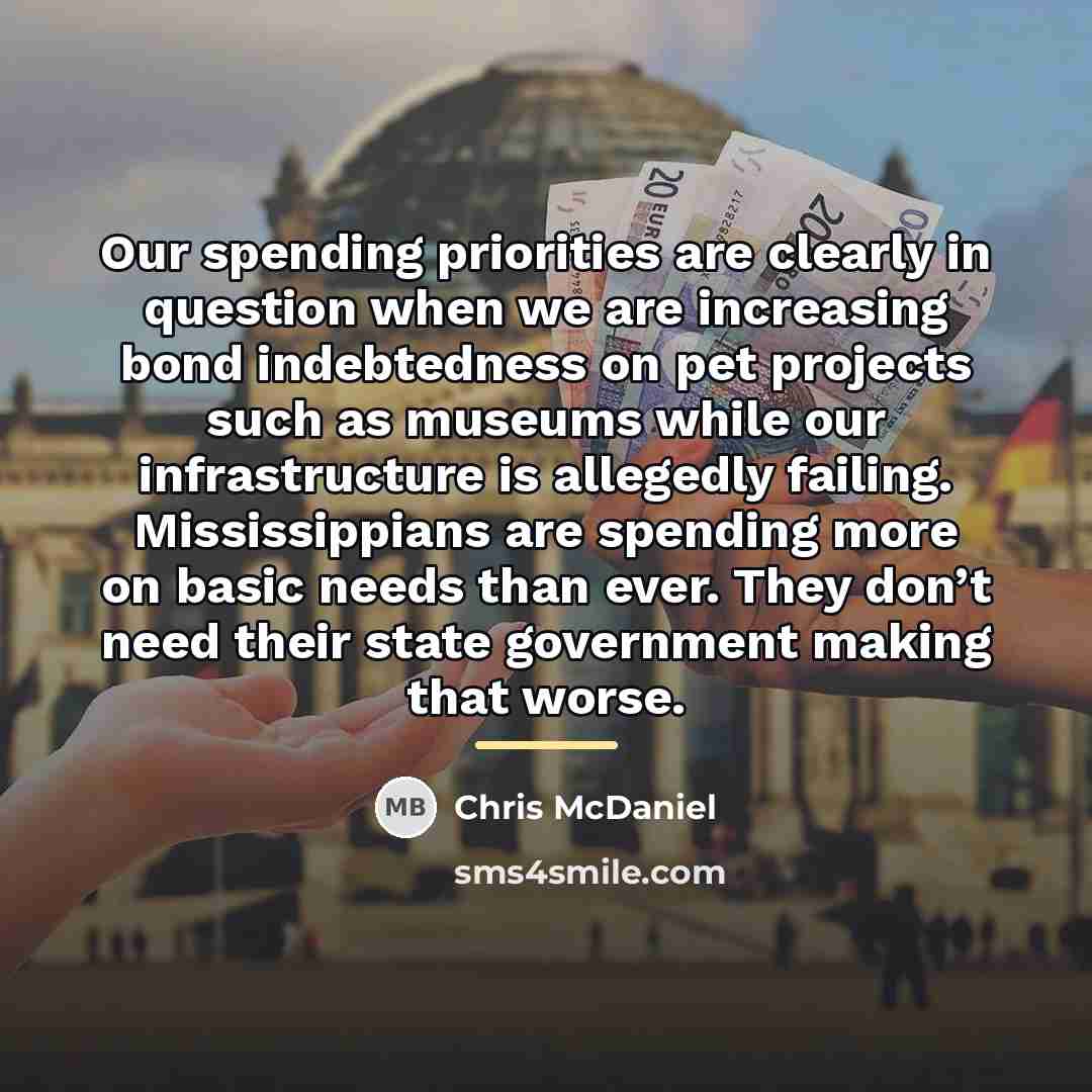 “Our spending priorities are clearly in question when we are…” quote by Chris McDaniel