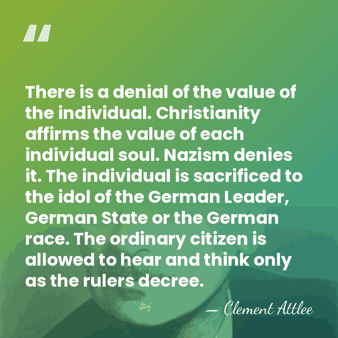 There is a denial of the value of the individual. Christianity affirms&hellip; - Clement Attlee