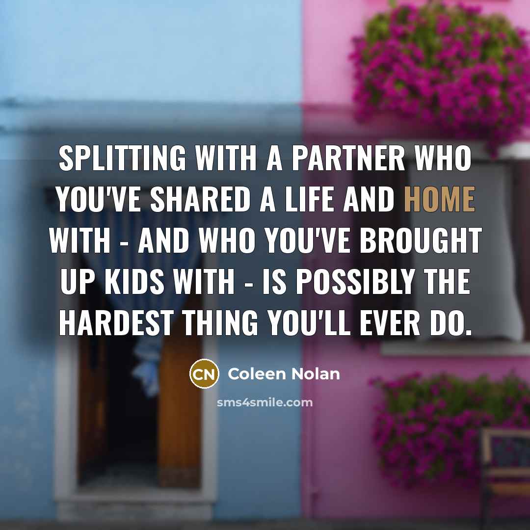 “Splitting with a partner who you've shared a life and…” quote by Coleen Nolan