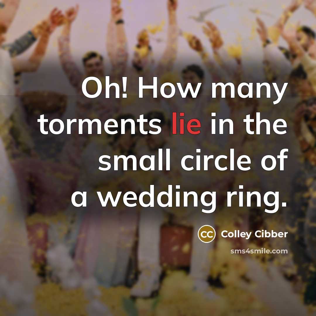 “Oh! How many torments lie in the small circle of…” quote by Colley Cibber