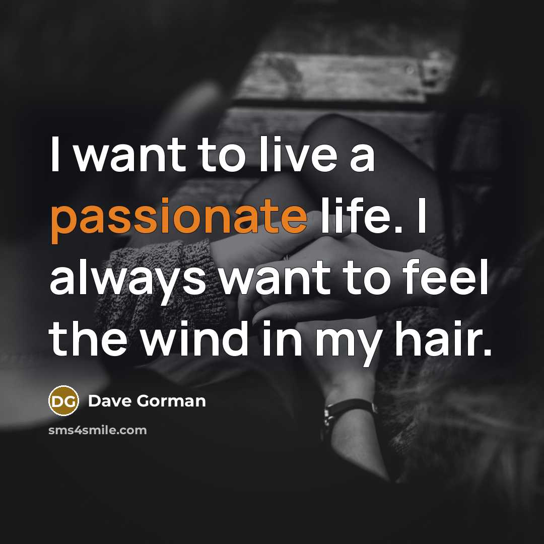 “I want to live a passionate life. I always want…” quote by Dave Gorman