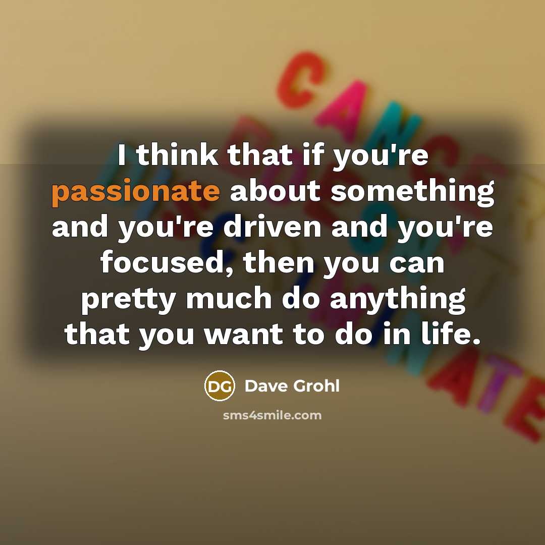 “I think that if you're passionate about something and you're…” quote by Dave Grohl