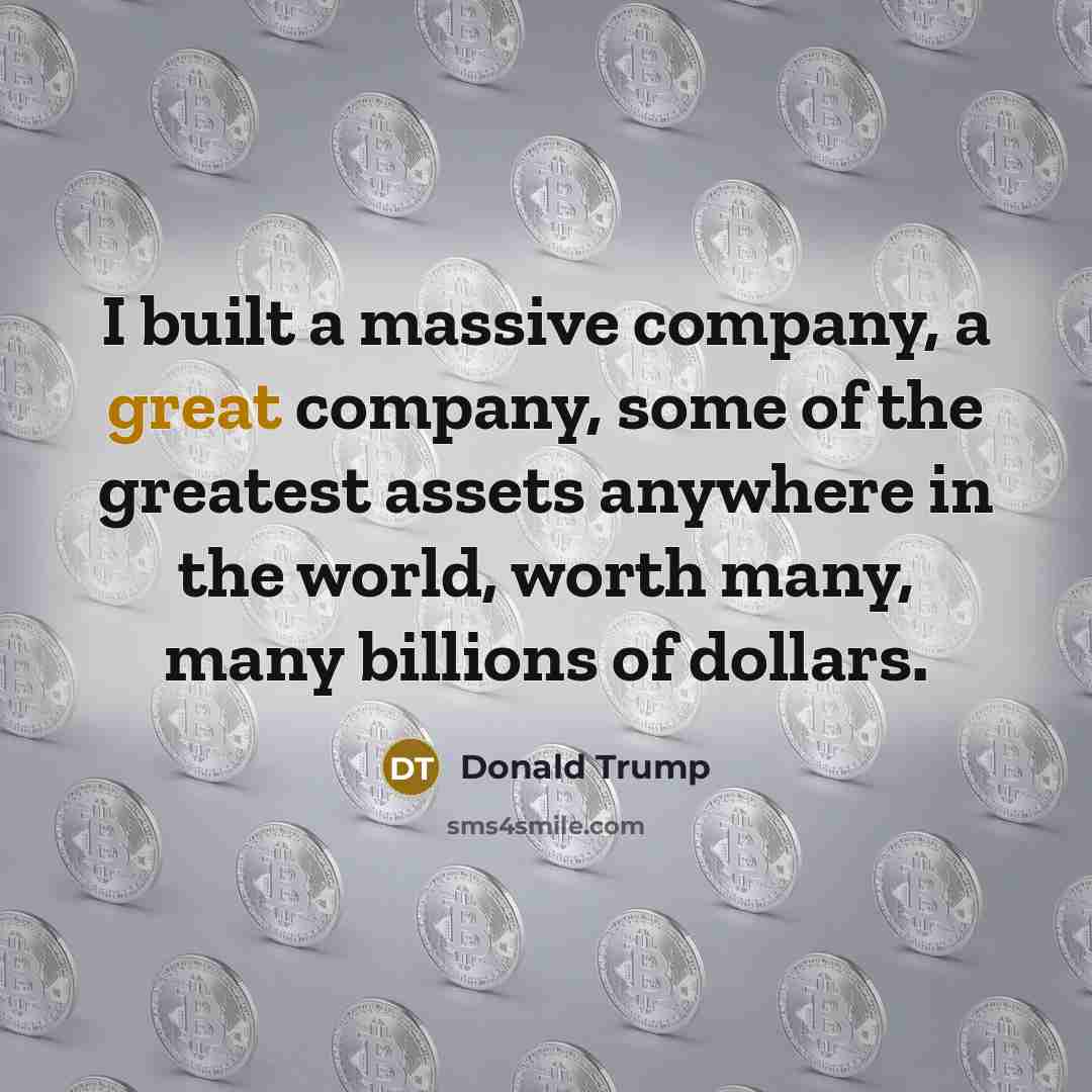 “I built a massive company, a great company, some of…” quote by Donald Trump