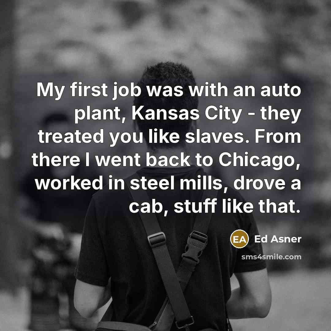 “My first job was with an auto plant, Kansas City…” quote by Ed Asner
