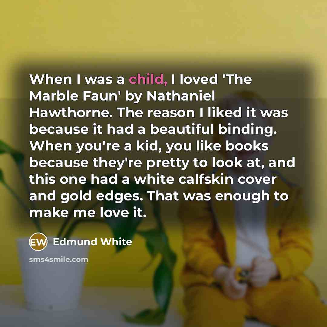 “When I was a child, I loved 'The Marble Faun'…” quote by Edmund White