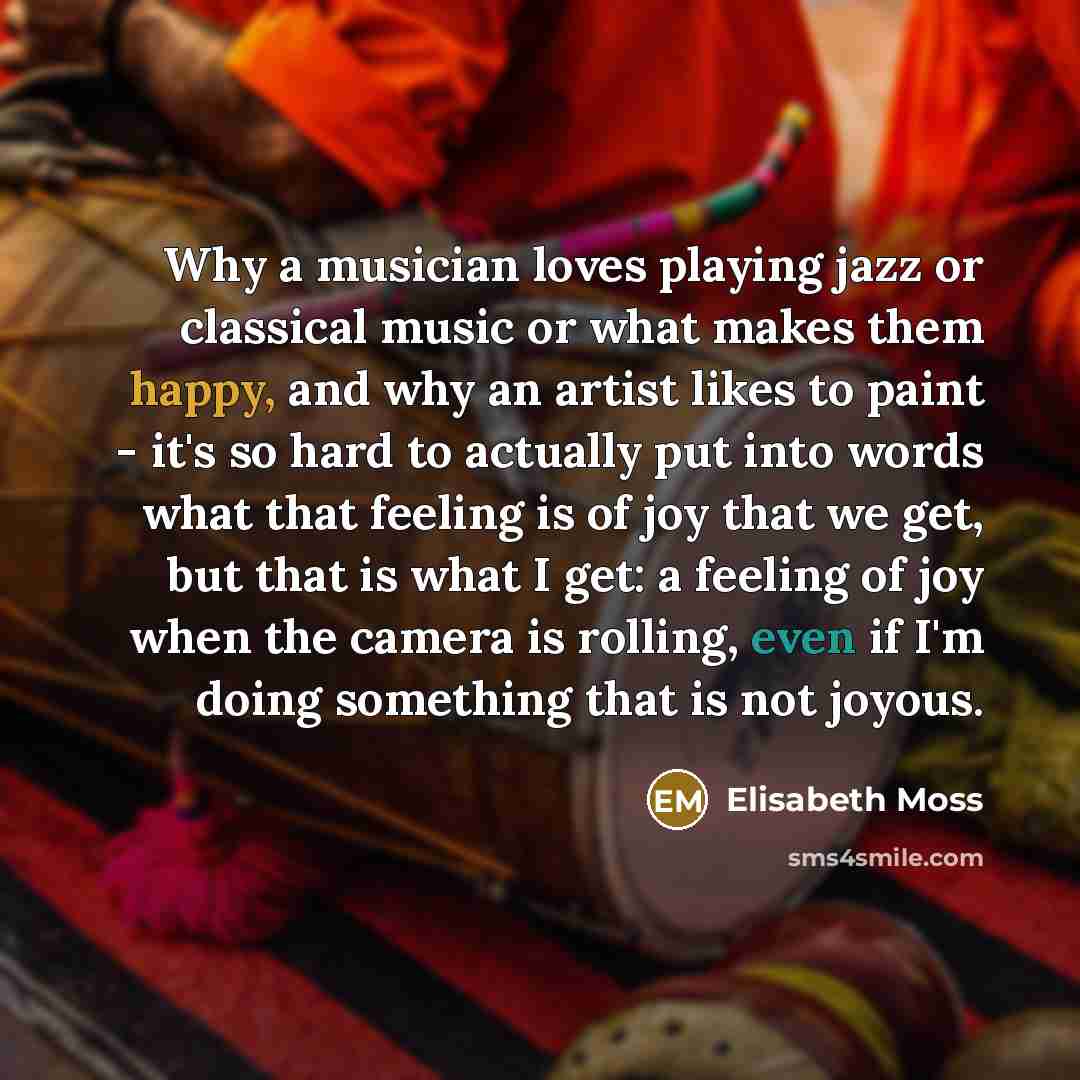 “Why a musician loves playing jazz or classical music or…” quote by Elisabeth Moss