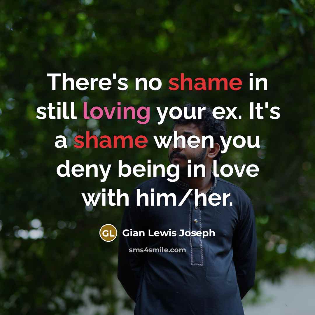 “There's no shame in still loving your ex. It's a…” quote by Gian Lewis Joseph