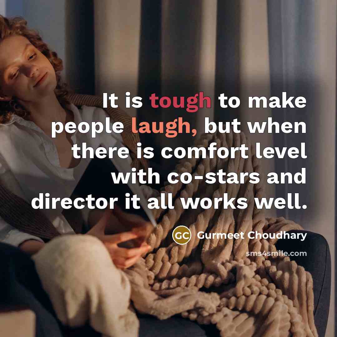 “It is tough to make people laugh, but when there…” quote by Gurmeet Choudhary