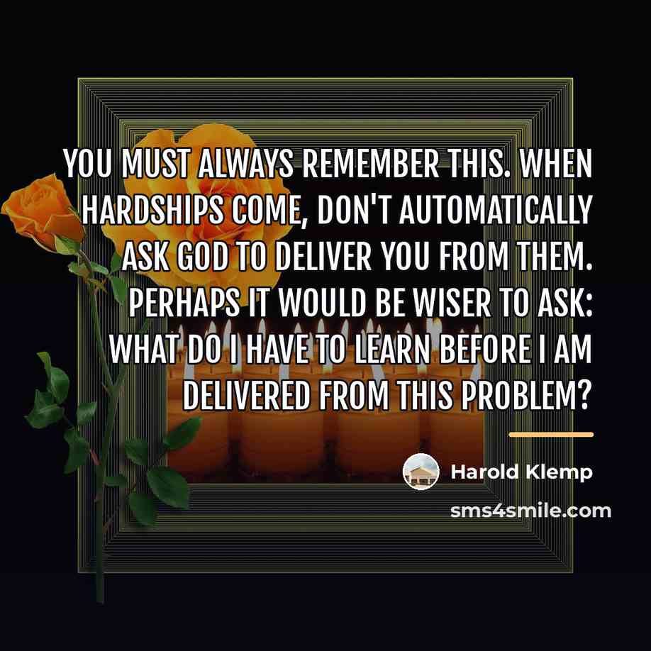 “You must always remember this. When hardships come, don't automatically…” quote by Harold Klemp