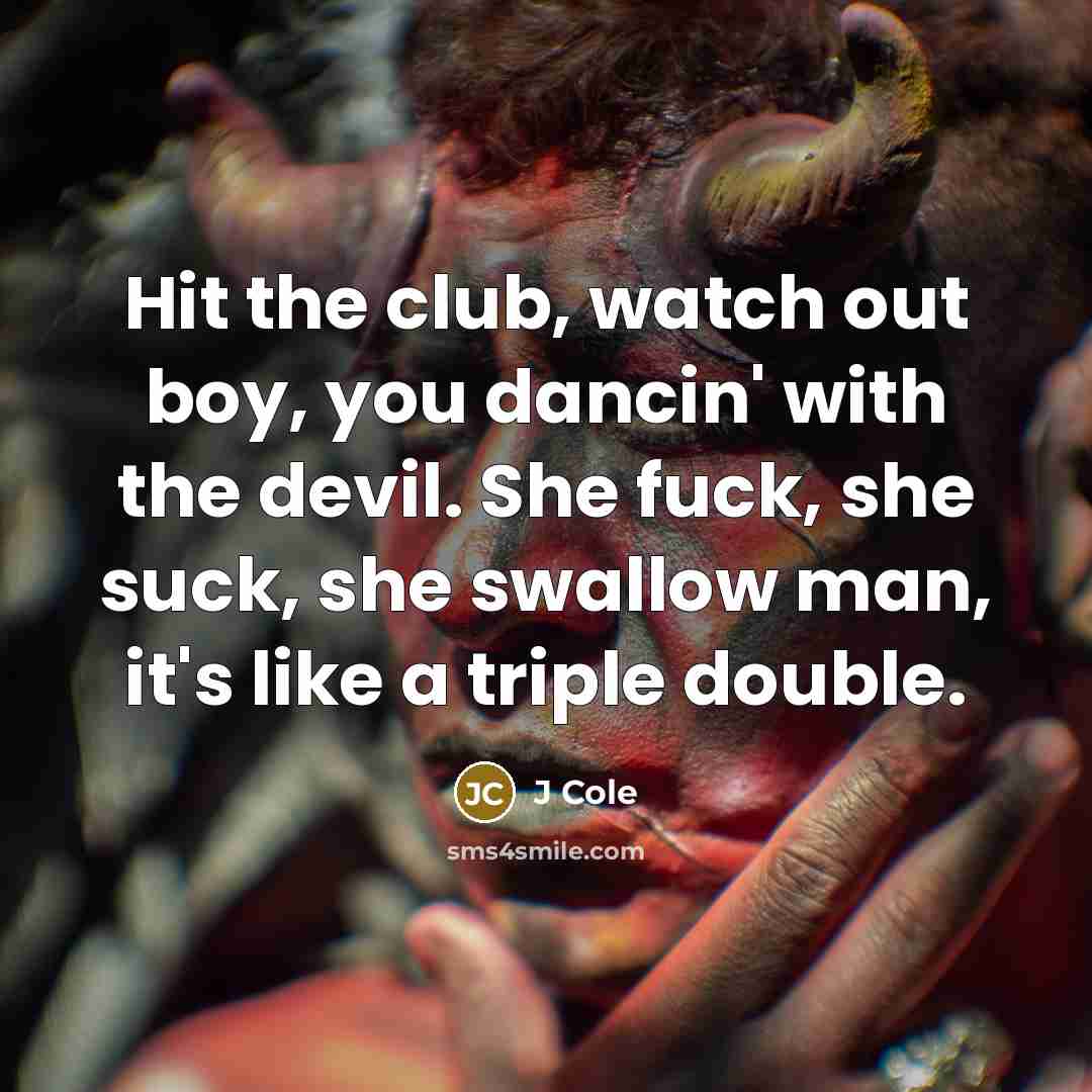 “Hit the club, watch out boy, you dancin' with the…” quote by J Cole