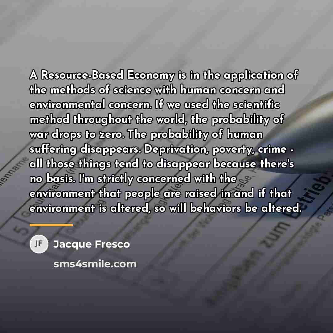 “A Resource-Based Economy is in the application of the methods…” quote by Jacque Fresco