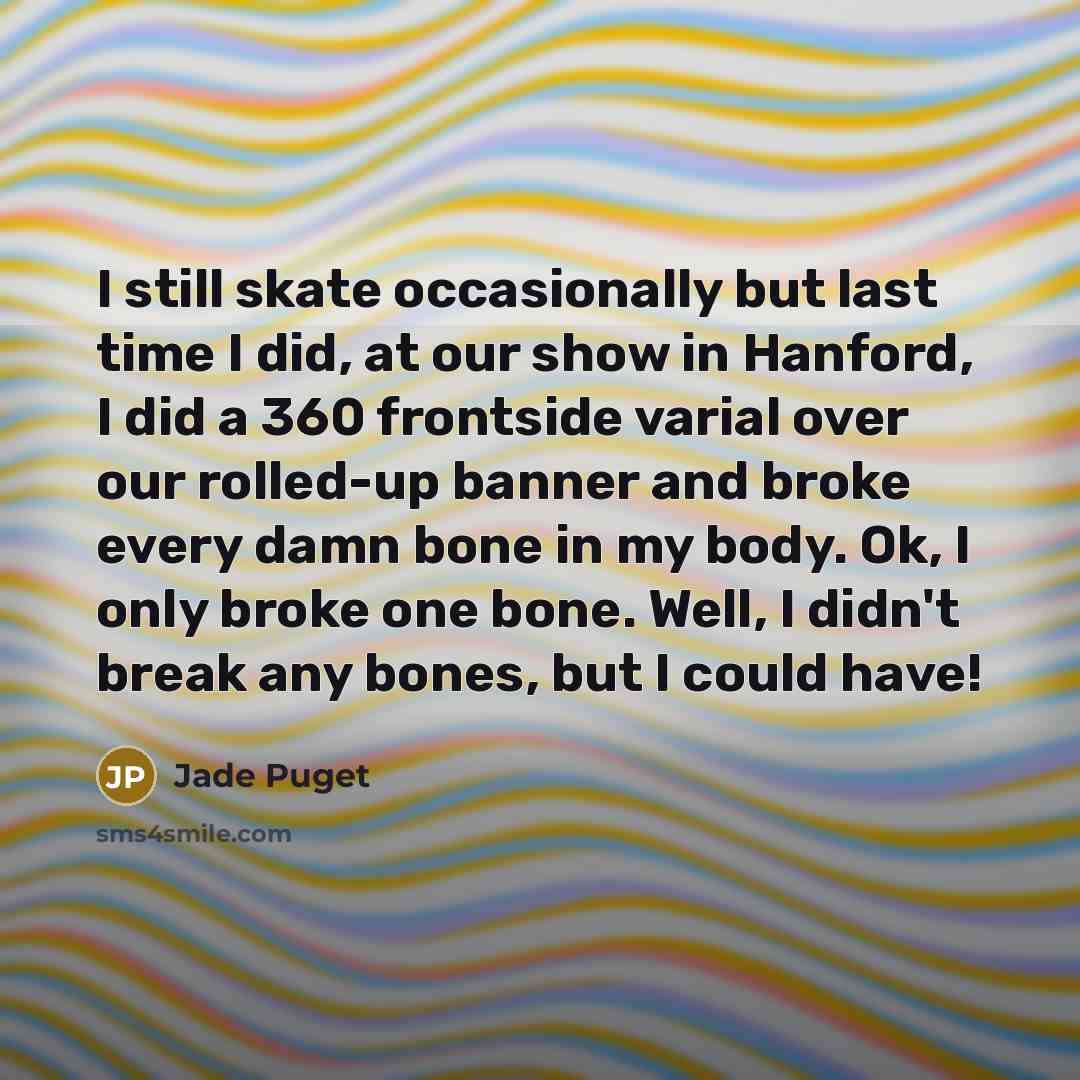 “I still skate occasionally but last time I did, at…” quote by Jade Puget