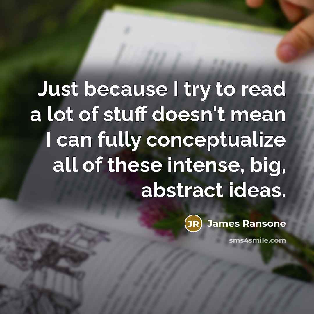 “Just because I try to read a lot of stuff…” quote by James Ransone
