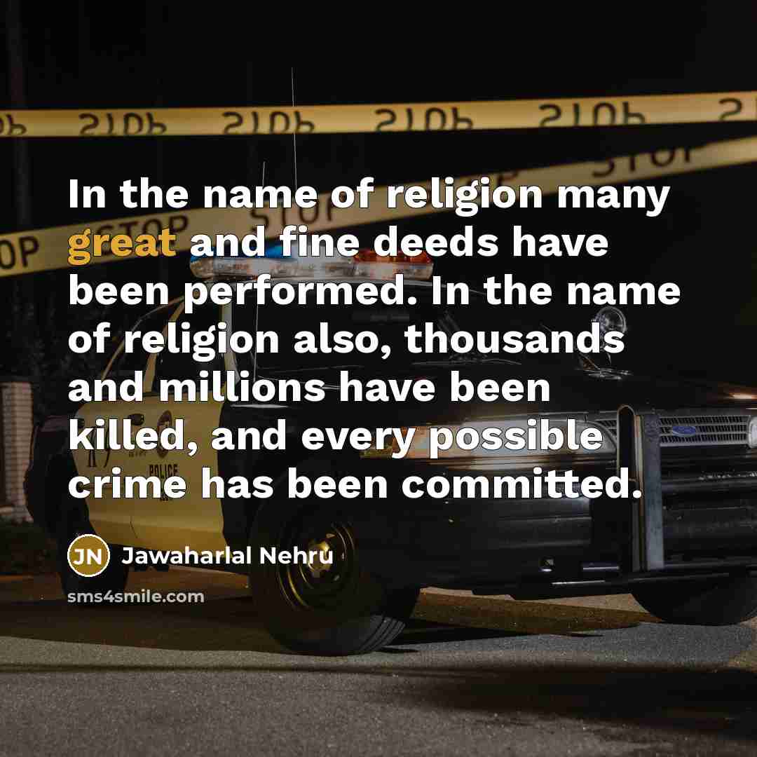 “In the name of religion many great and fine deeds…” quote by Jawaharlal Nehru