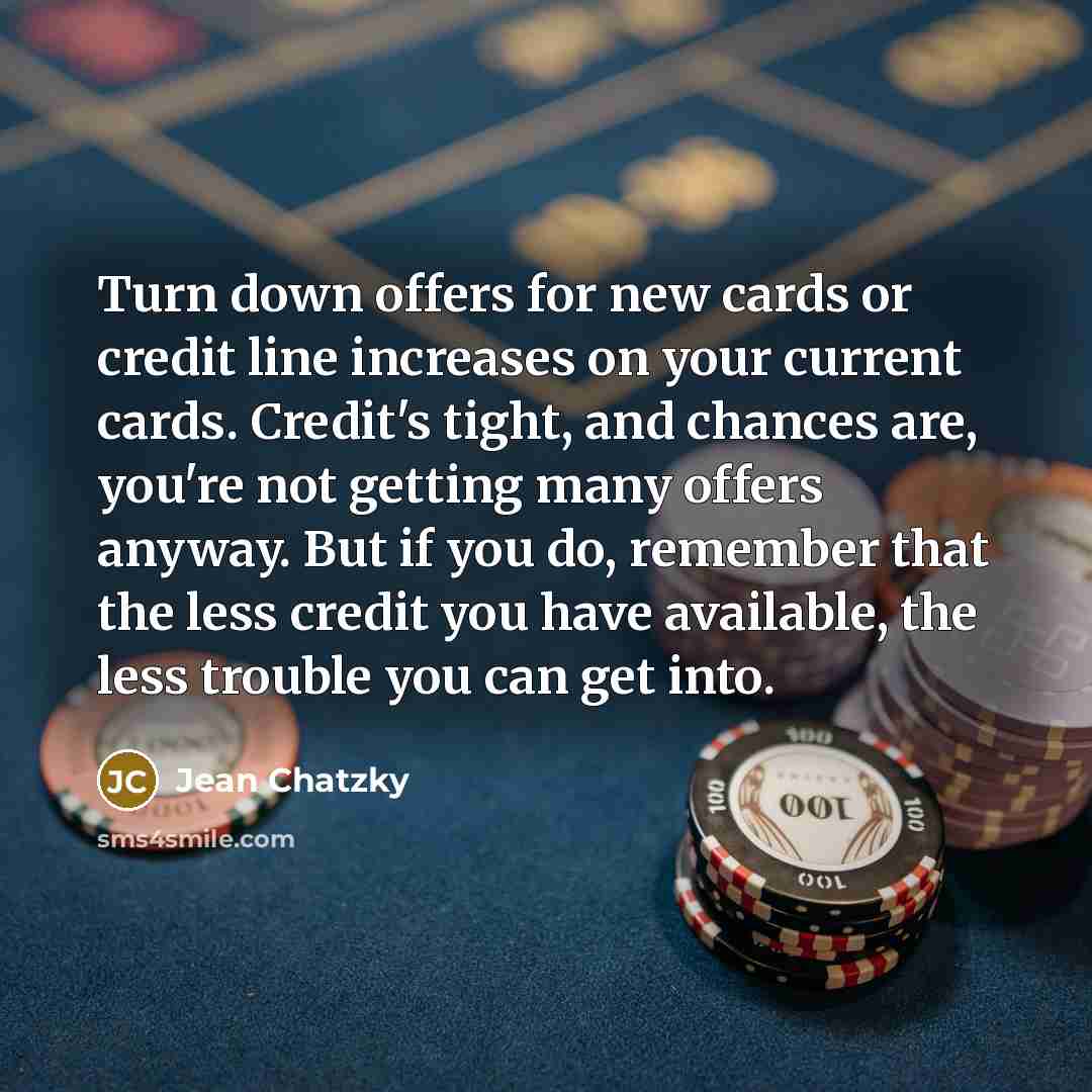 “Turn down offers for new cards or credit line increases…” quote by Jean Chatzky