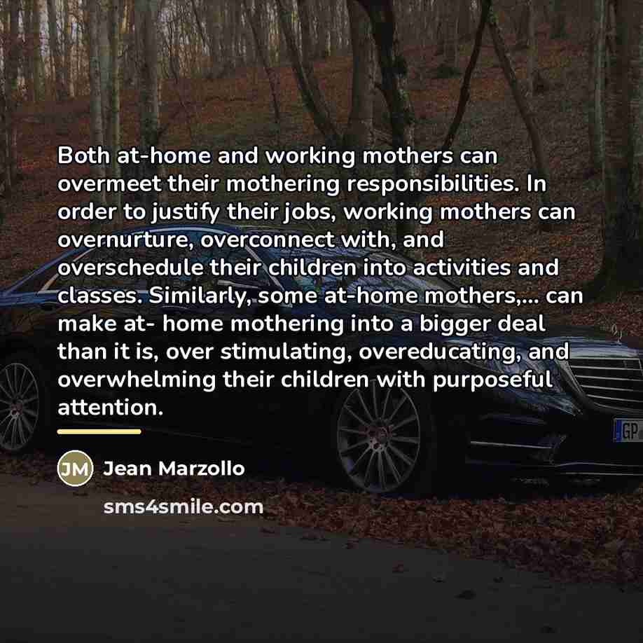 “Both at-home and working mothers can overmeet their mothering responsibilities.…” quote by Jean Marzollo