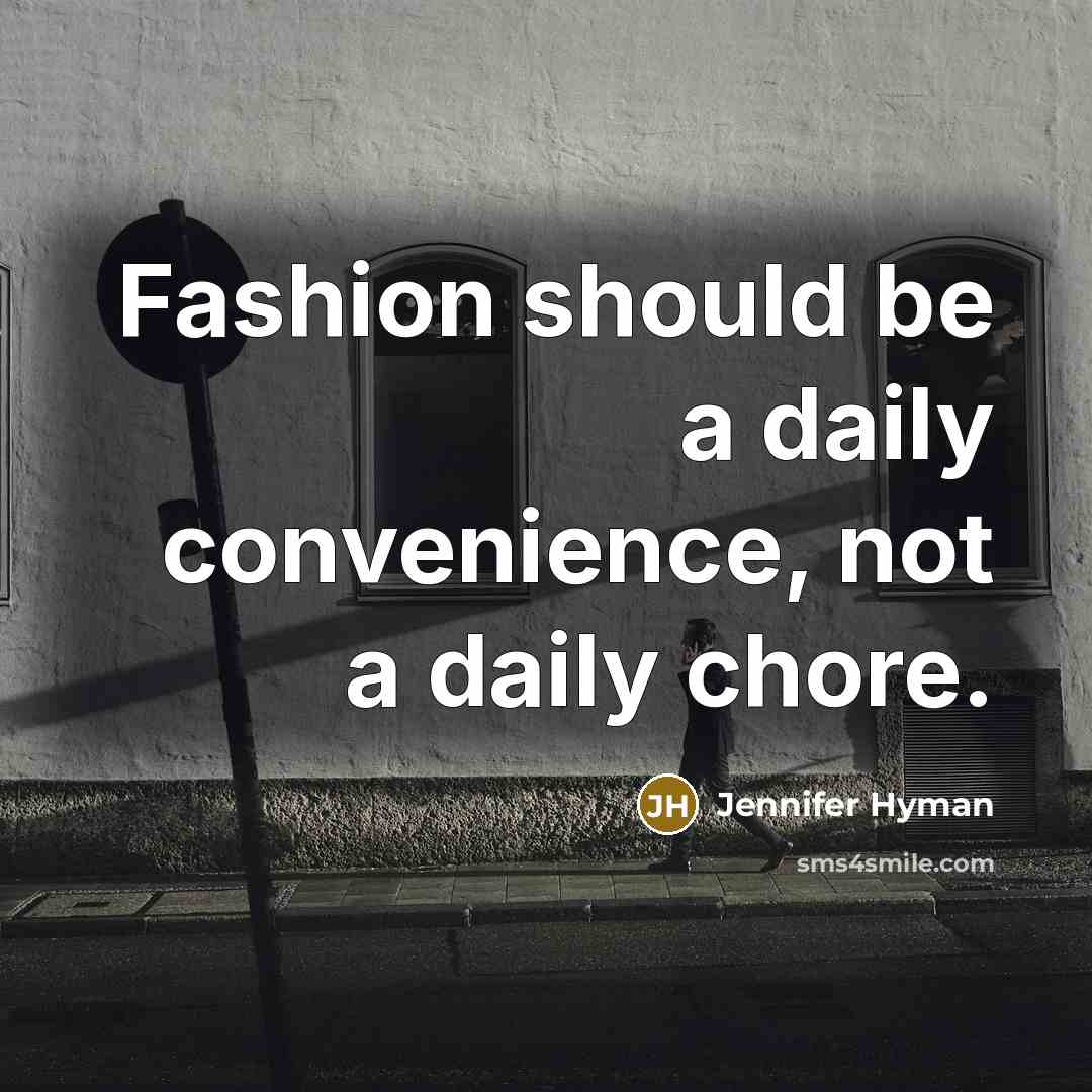 “Fashion should be a daily convenience, not a daily chore.…” quote by Jennifer Hyman