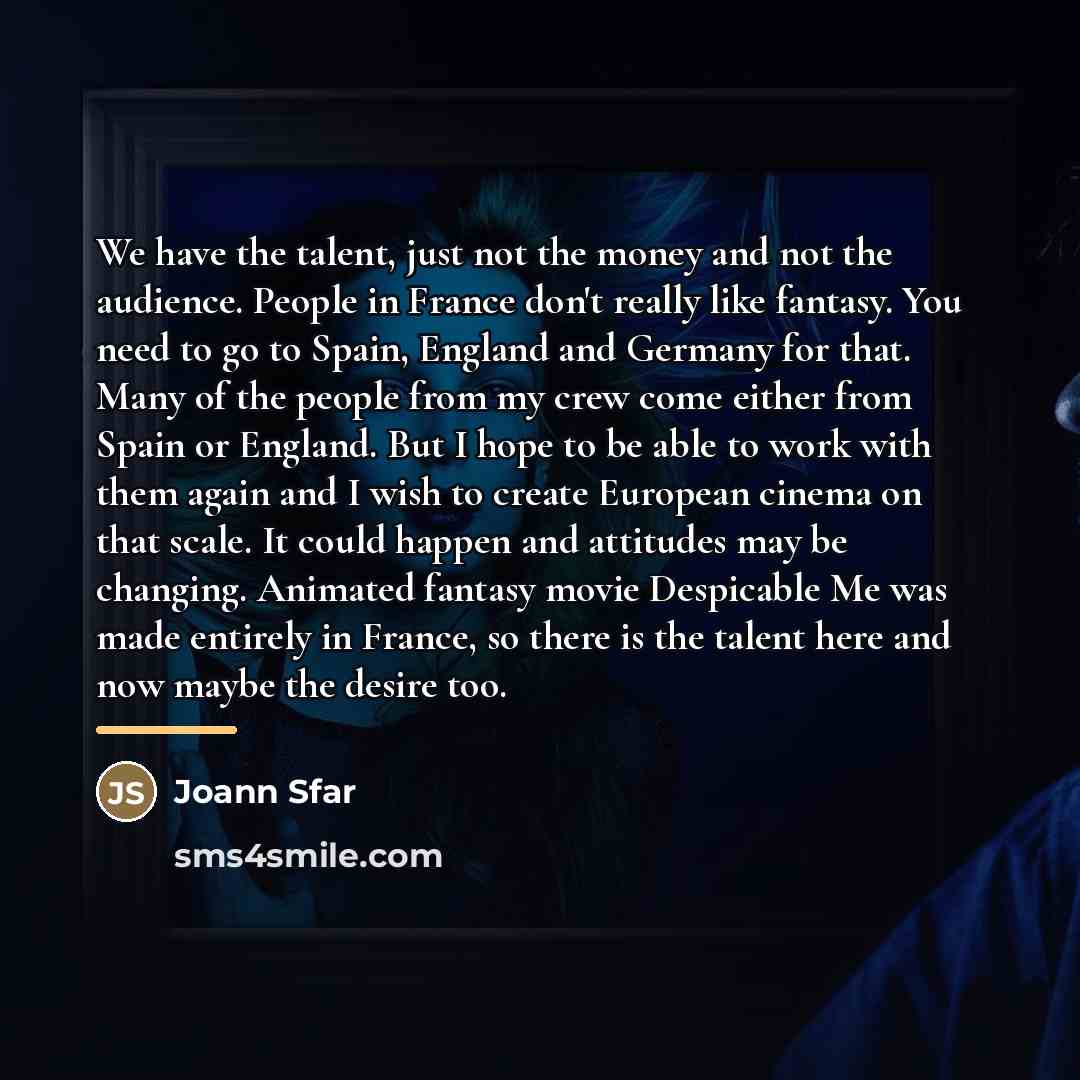 “We have the talent, just not the money and not…” quote by Joann Sfar