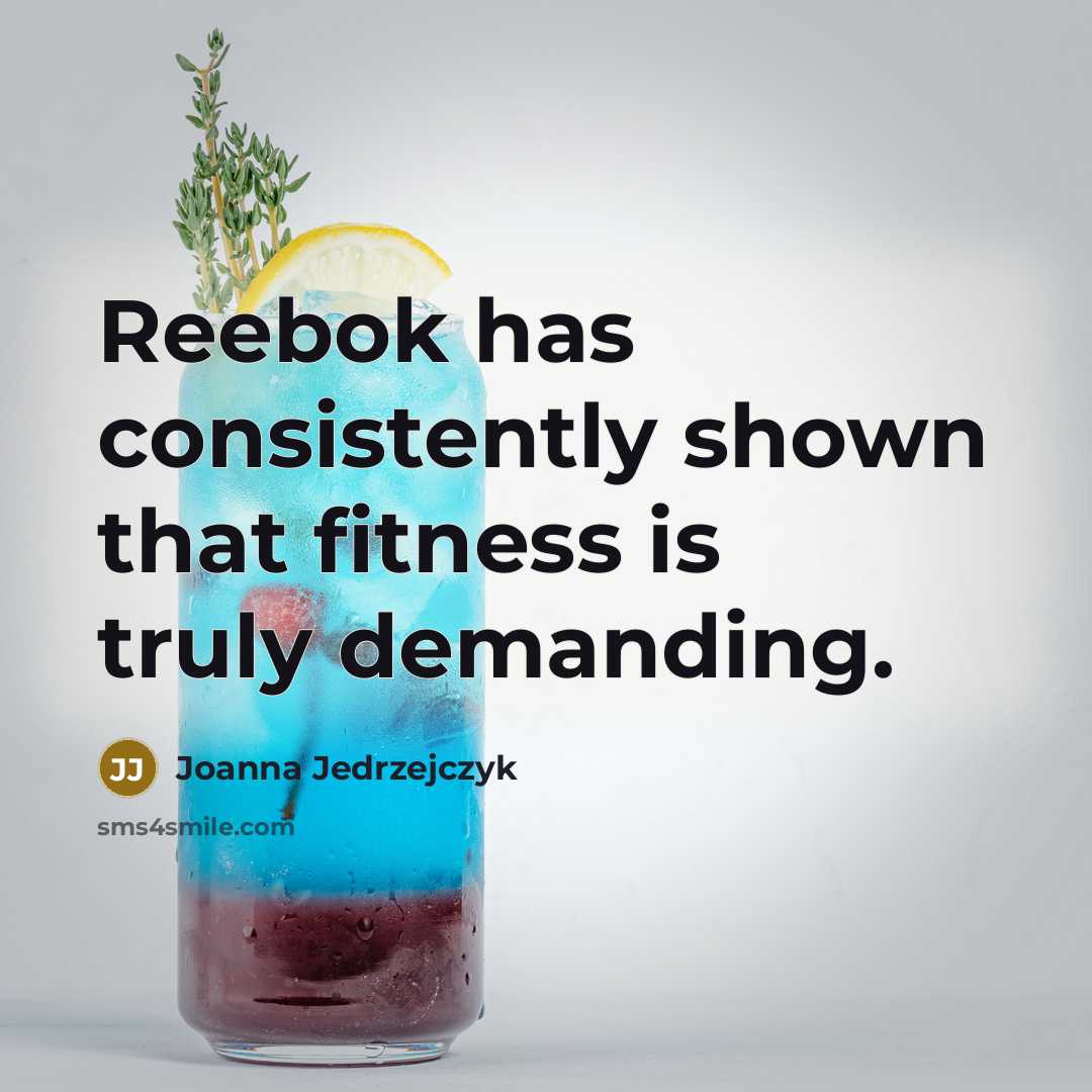 “Reebok has consistently shown that fitness is truly demanding.…” quote by Joanna Jedrzejczyk