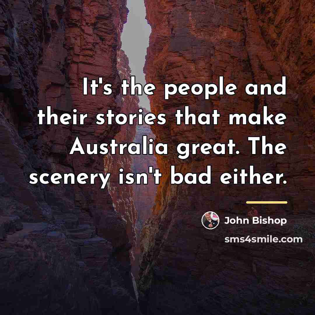 “It's the people and their stories that make Australia great.…” quote by John Bishop