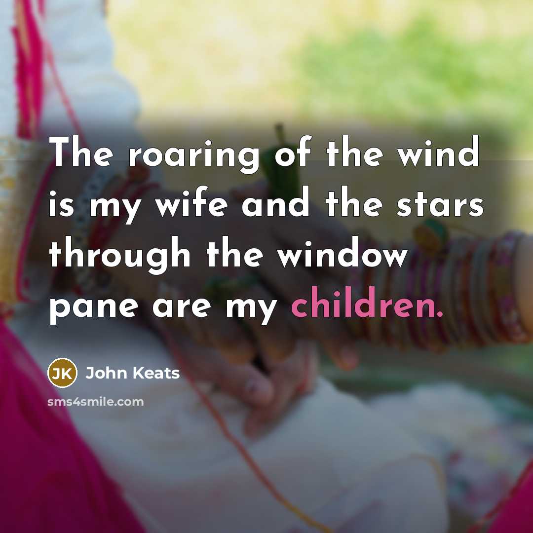 “The roaring of the wind is my wife and the…” quote by John Keats