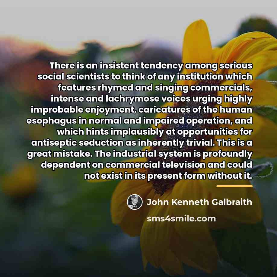 “There is an insistent tendency among serious social scientists to…” quote by John Kenneth Galbraith