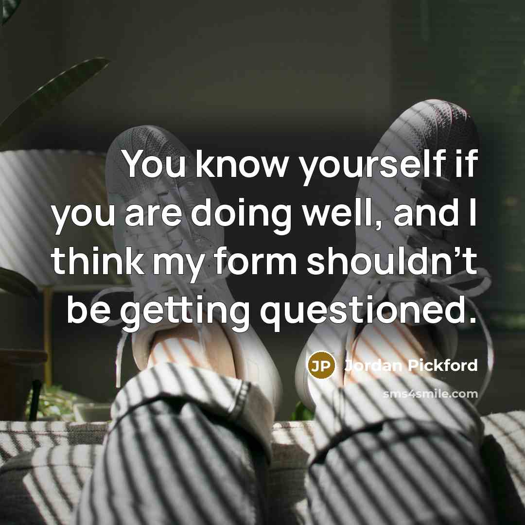 “You know yourself if you are doing well, and I…” quote by Jordan Pickford