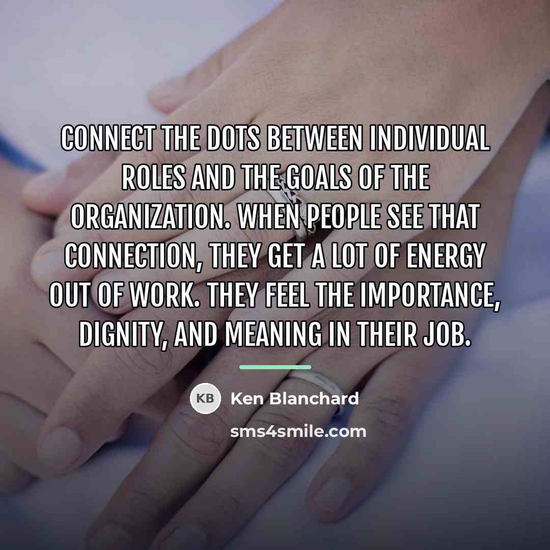 “Connect the dots between individual roles and the goals of…” quote by Ken Blanchard