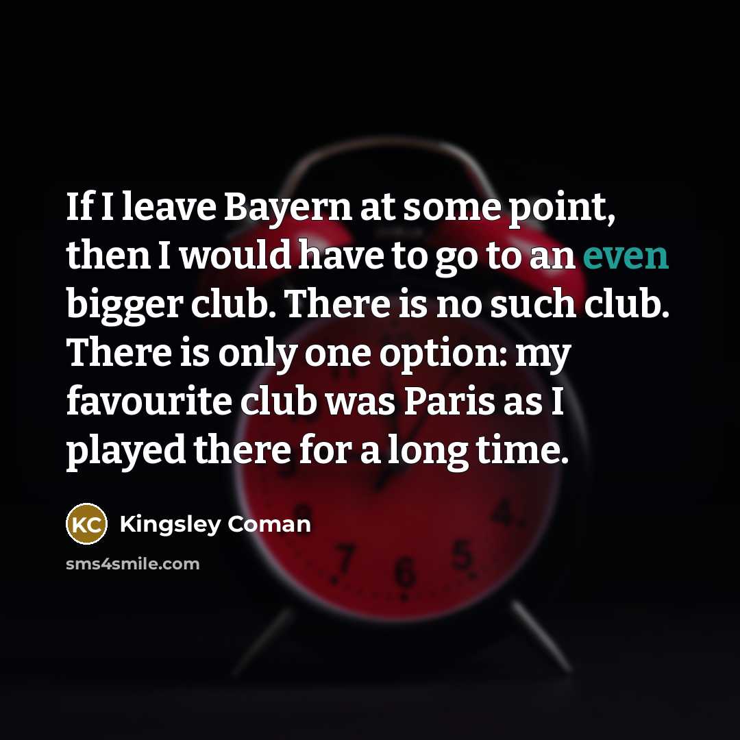 “If I leave Bayern at some point, then I would…” quote by Kingsley Coman
