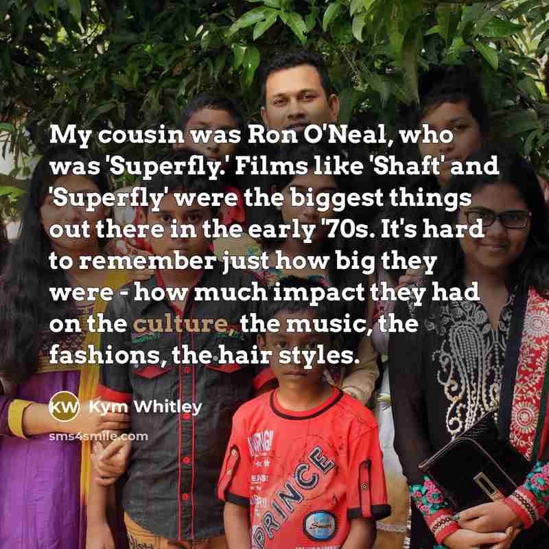 “My cousin was Ron O'Neal, who was 'Superfly.' Films like…” quote by Kym Whitley