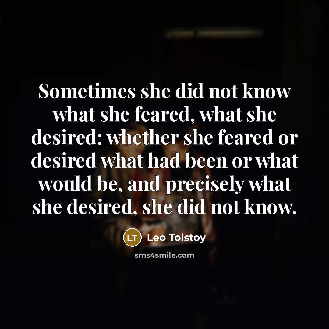 “Sometimes she did not know what she feared, what she…” quote by Leo Tolstoy