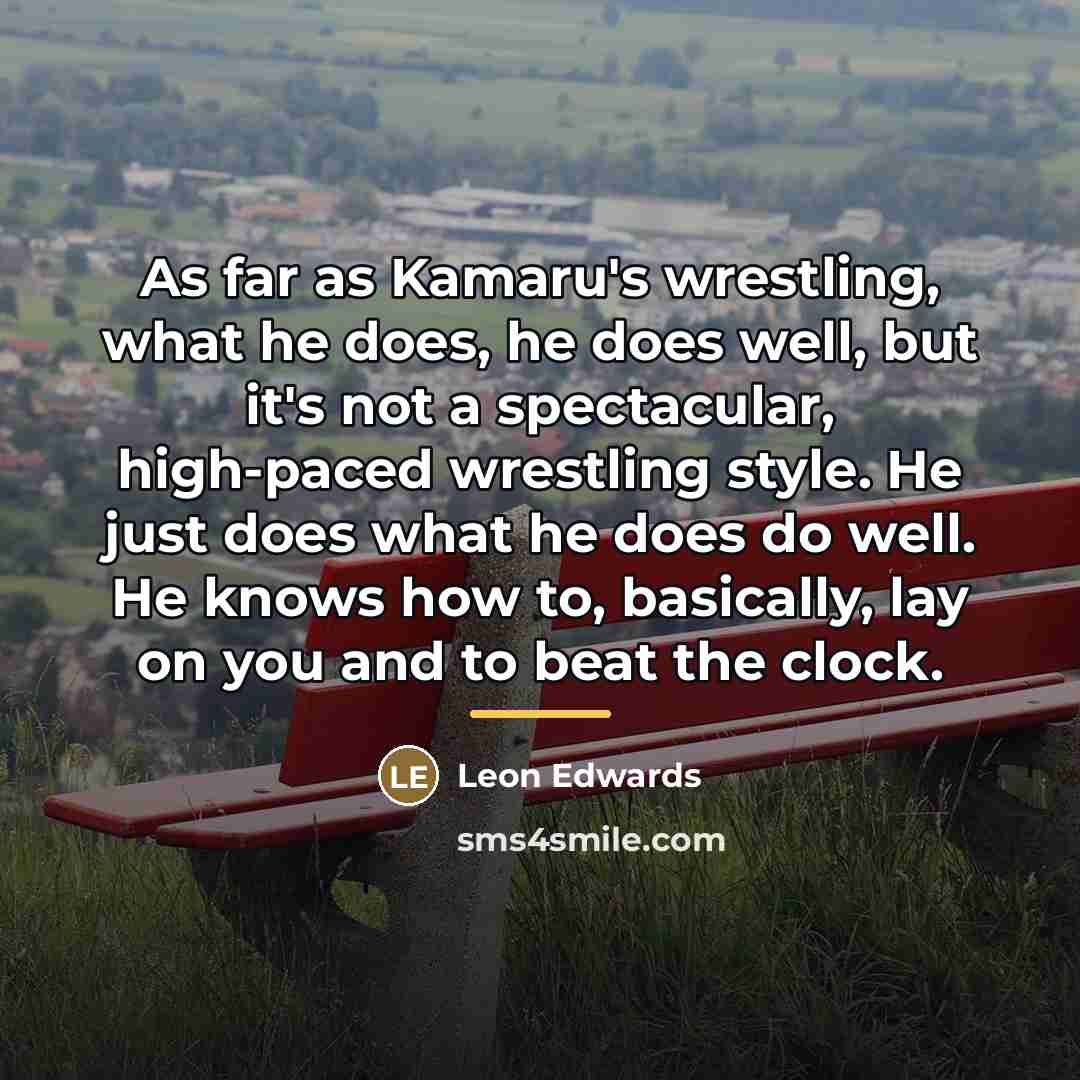 “As far as Kamaru's wrestling, what he does, he does…” quote by Leon Edwards