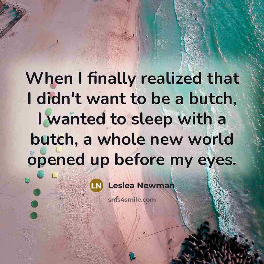 “When I finally realized that I didn't want to be…” quote by Leslea Newman