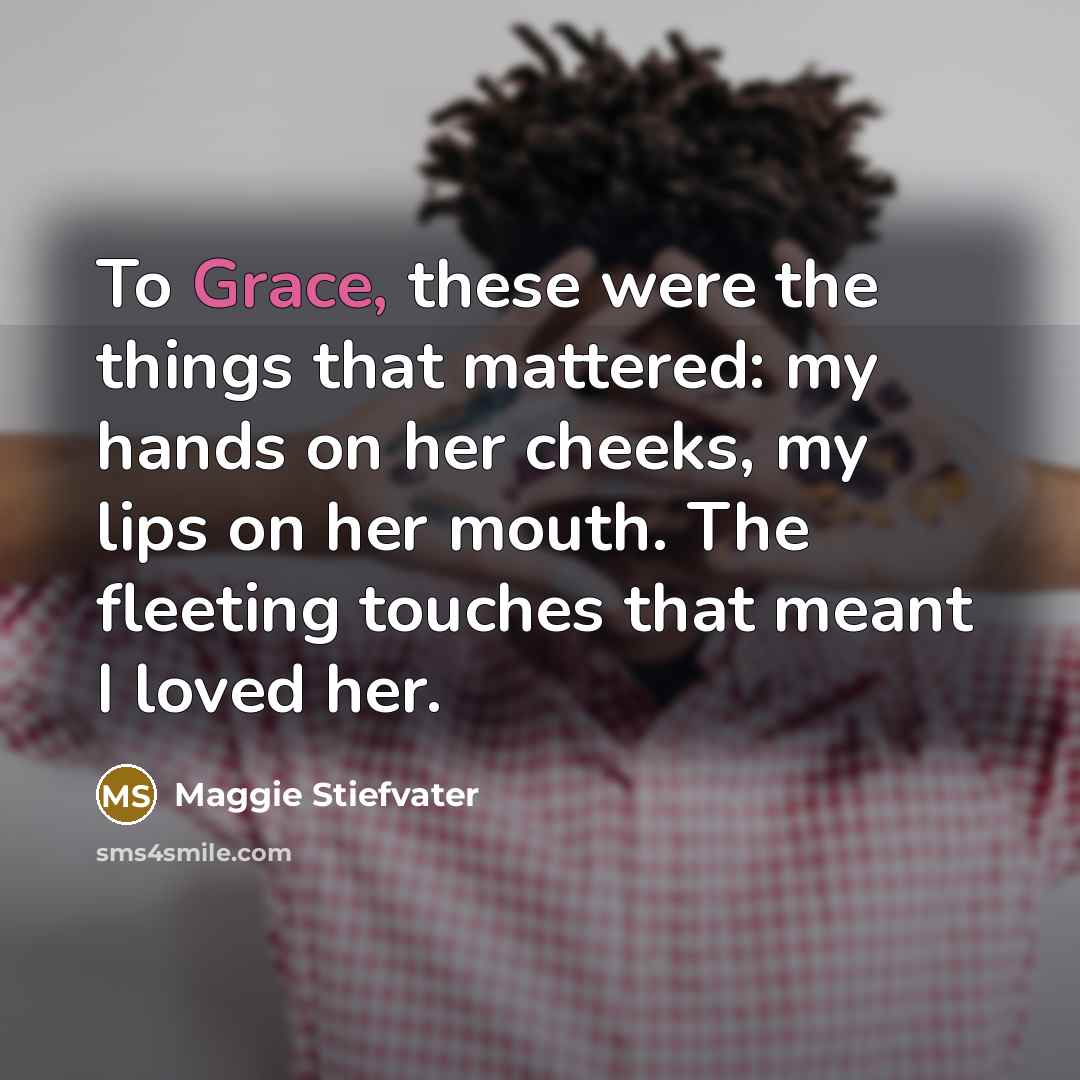 “To Grace, these were the things that mattered: my hands…” quote by Maggie Stiefvater