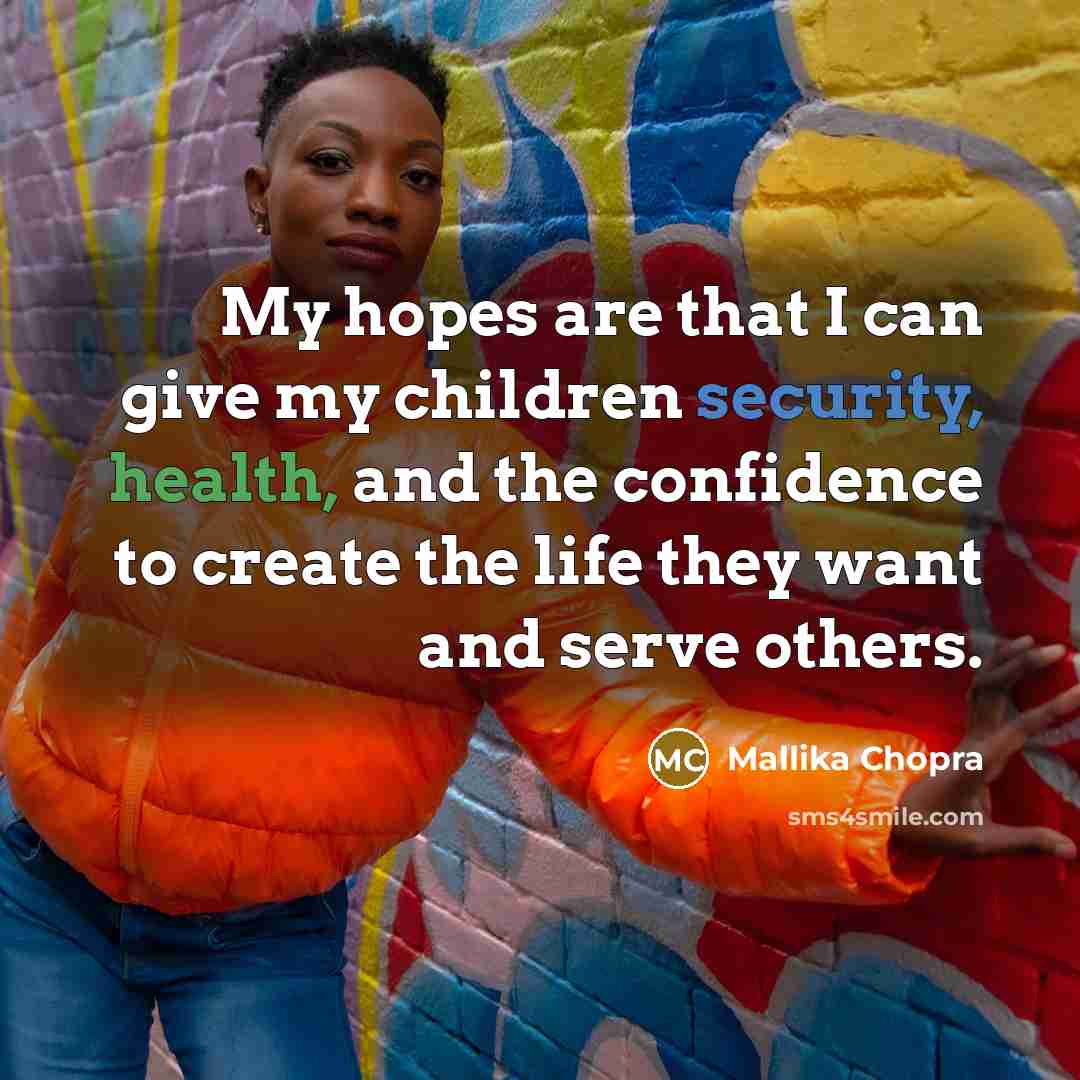 “My hopes are that I can give my children security,…” quote by Mallika Chopra