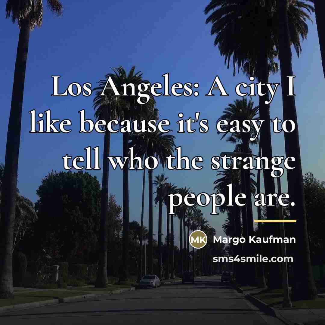 “Los Angeles: A city I like because it's easy to…” quote by Margo Kaufman