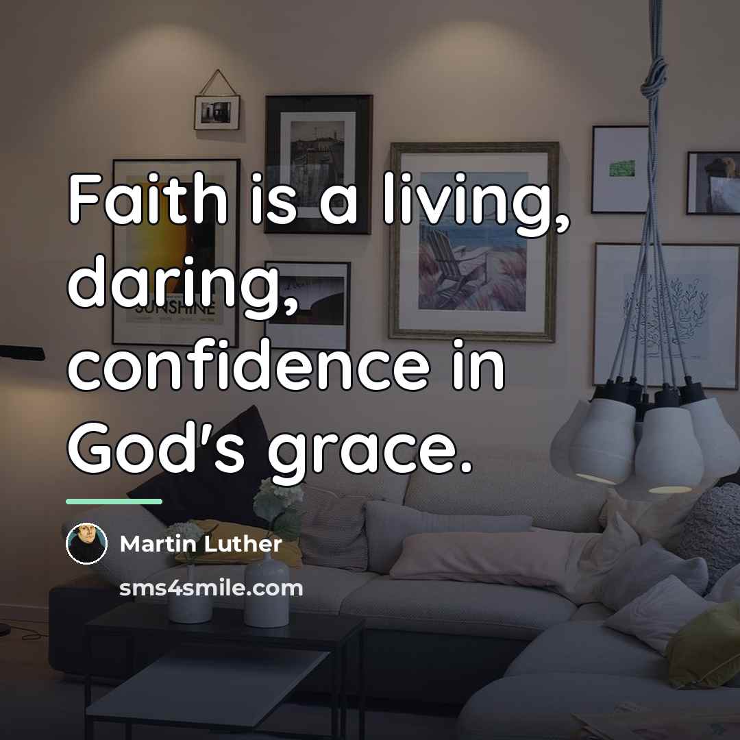 “Faith is a living, daring, confidence in God's grace.…” quote by Martin Luther
