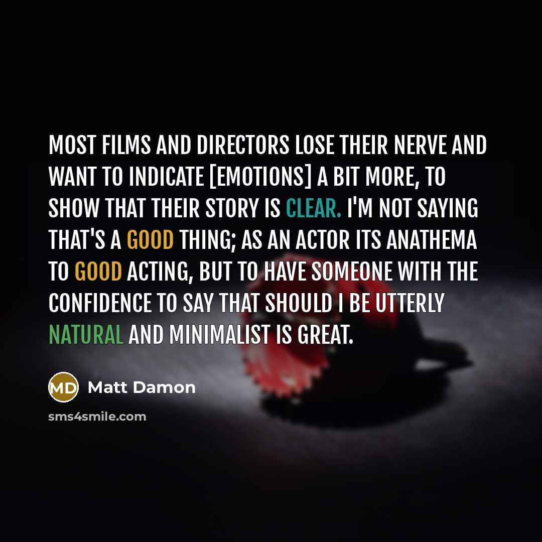 “Most films and directors lose their nerve and want to…” quote by Matt Damon