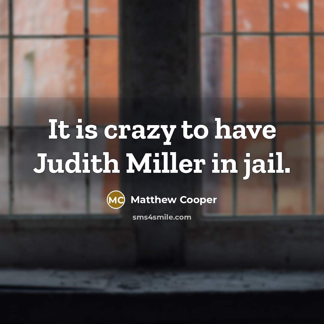 “It is crazy to have Judith Miller in jail.…” quote by Matthew Cooper