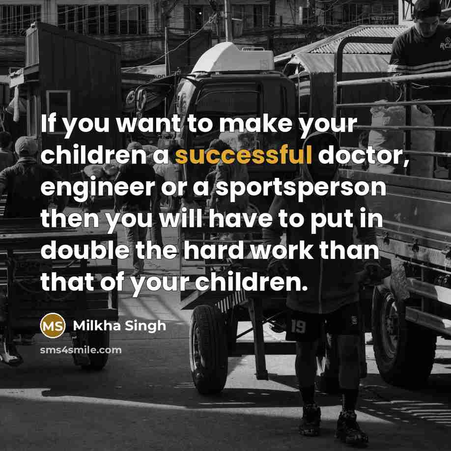 “If you want to make your children a successful doctor,…” quote by Milkha Singh