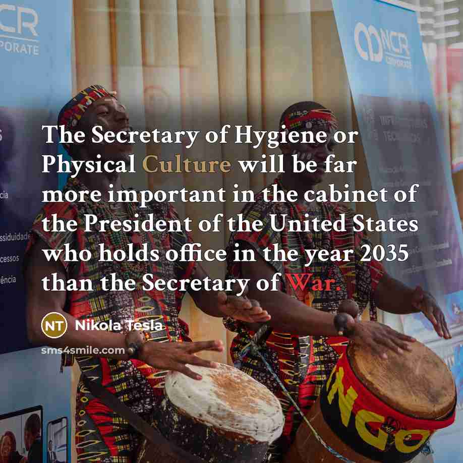 “The Secretary of Hygiene or Physical Culture will be far…” quote by Nikola Tesla