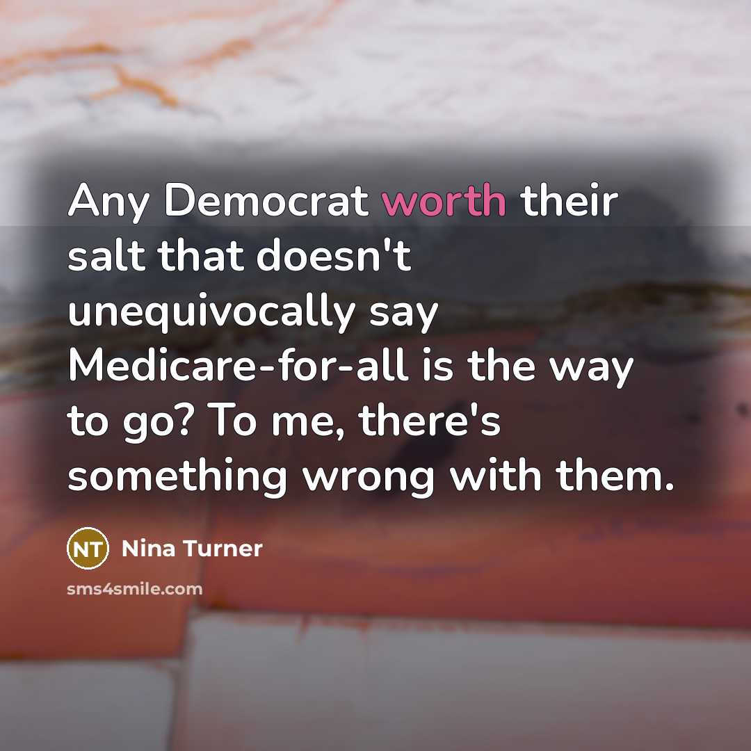 “Any Democrat worth their salt that doesn't unequivocally say Medicare-for-all…” quote by Nina Turner