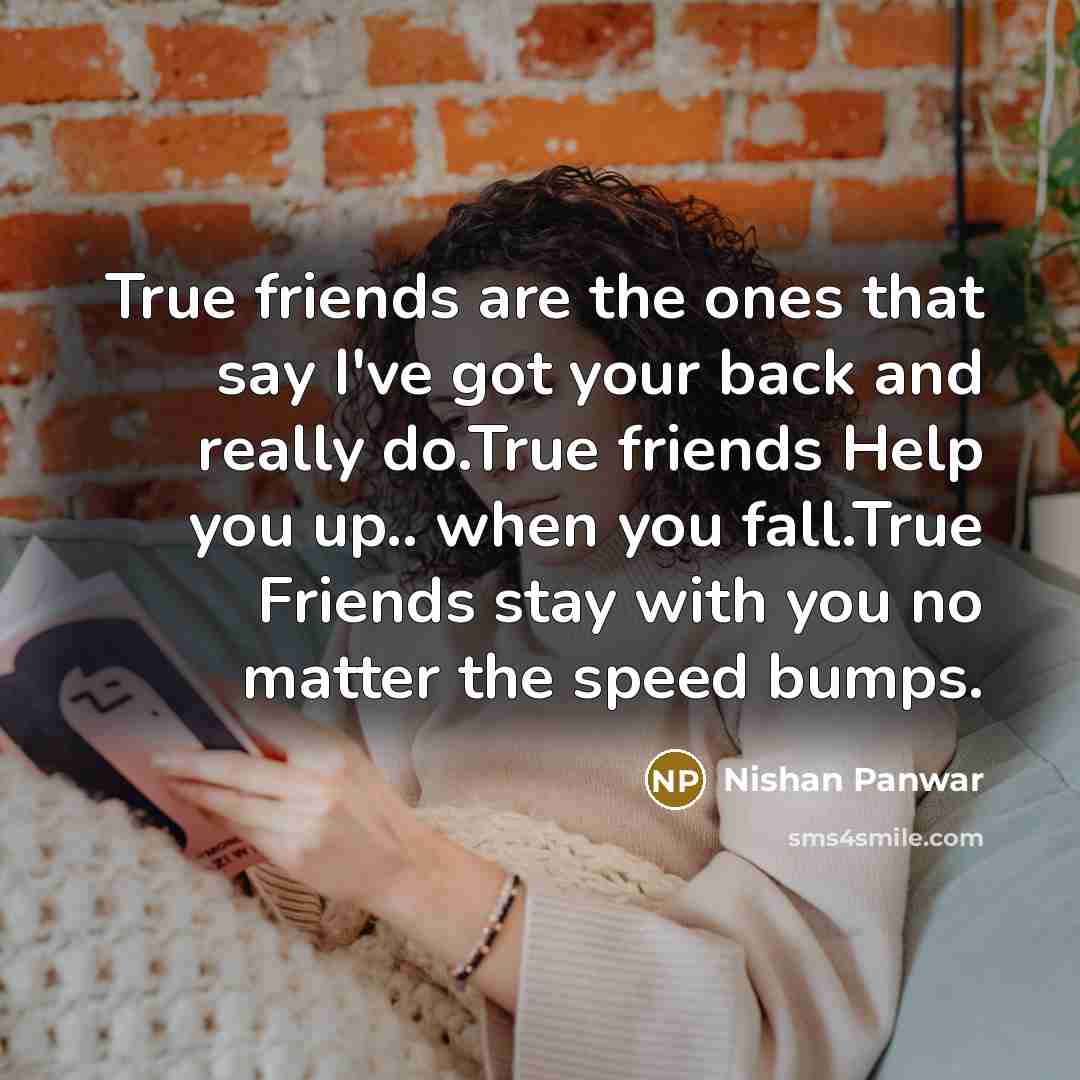 “True friends are the ones that say I've got your…” quote by Nishan Panwar