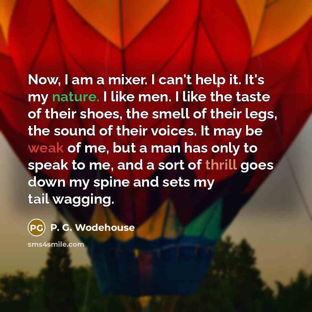 “Now, I am a mixer. I can't help it. It's…” quote by P. G. Wodehouse