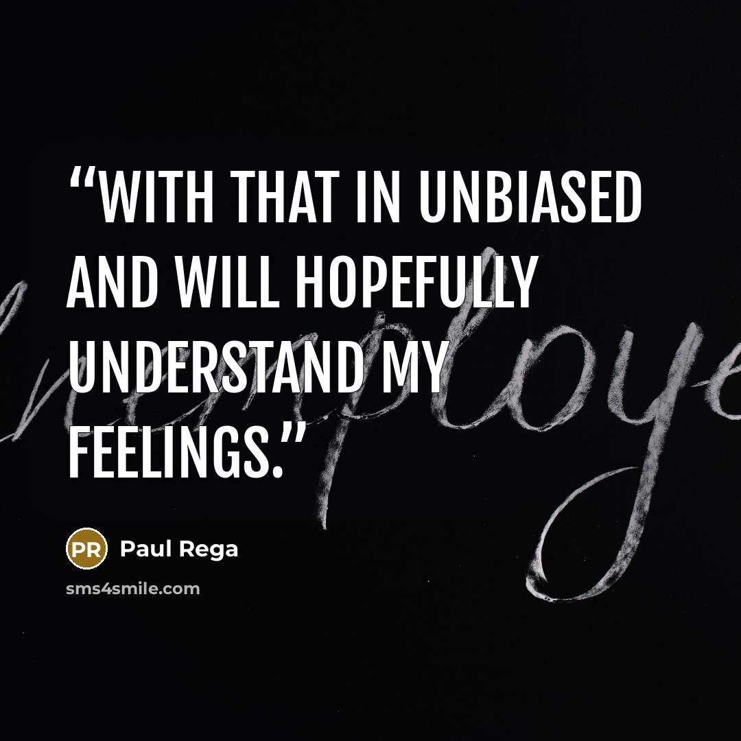 “with that in unbiased and will hopefully understand my feelings.” quote by Paul Rega