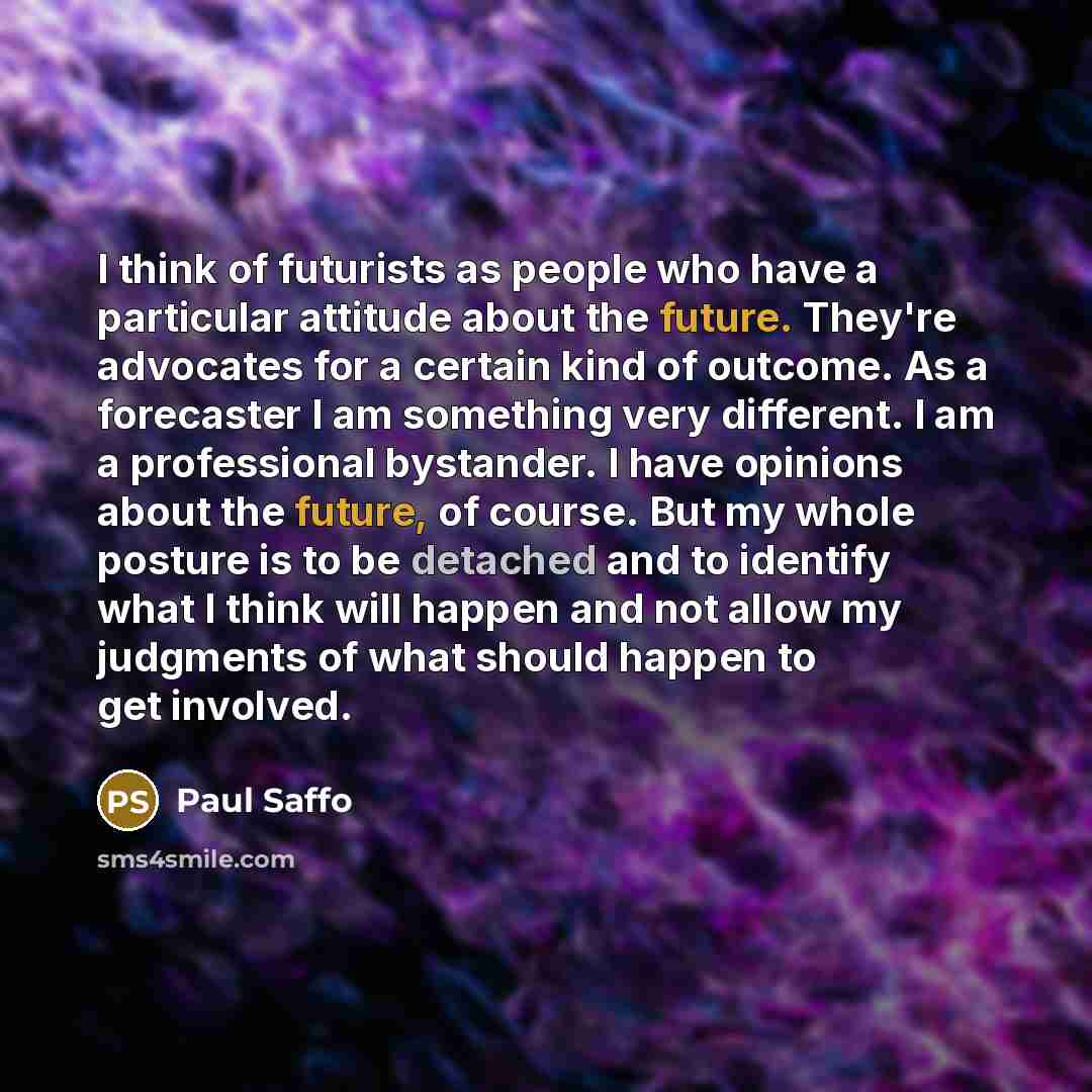 “I think of futurists as people who have a particular…” quote by Paul Saffo