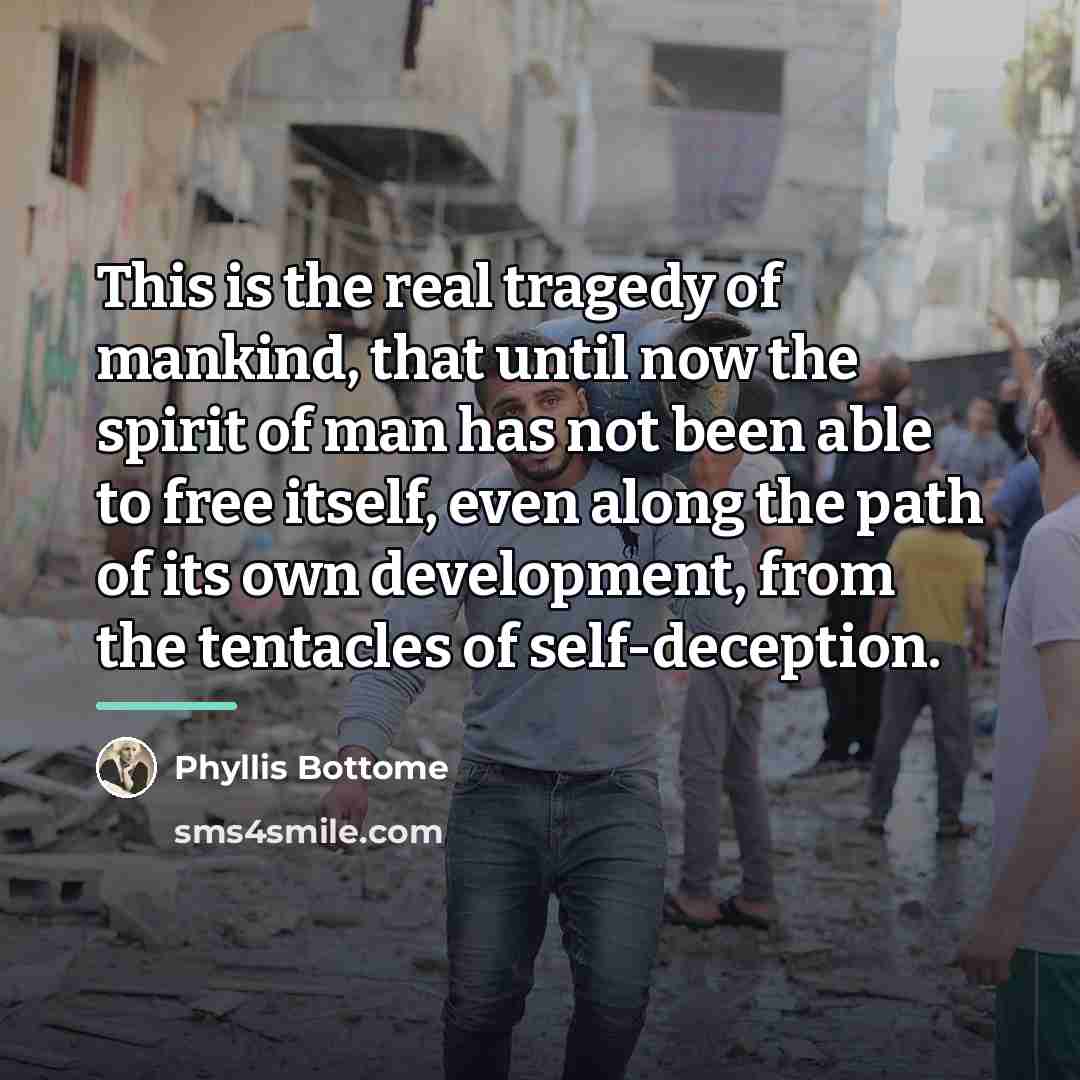 “This is the real tragedy of mankind, that until now…” quote by Phyllis Bottome