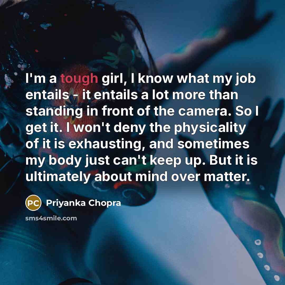 “I'm a tough girl, I know what my job entails…” quote by Priyanka Chopra