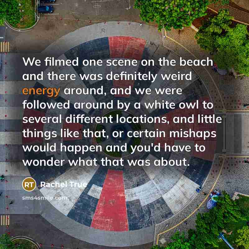 “We filmed one scene on the beach and there was…” quote by Rachel True
